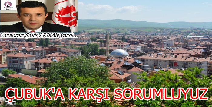 ÇUBUK'A KARŞI SORUMLUYUZ