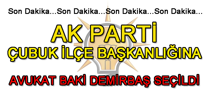 Ak Parti Çubuk İlçe Başkanlığına Avukat Baki Demirbaş Seçildi