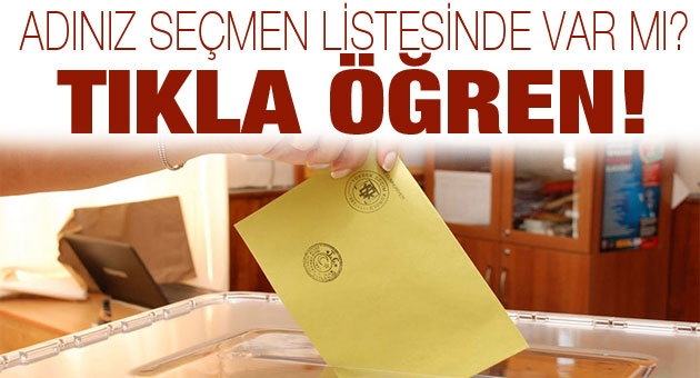Seçmen listesi sorgulama için TIKLAYIN