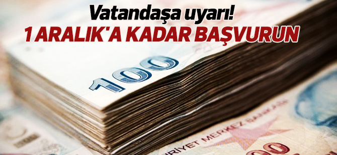 Vatandaşa uyarı: 1 Aralık'a kadar başvurun