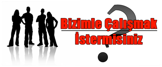 Bizimle Çalışmak İster misiniz?