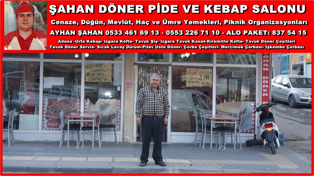 ŞAHAN TOPLU YEMEK ORGANİZASYONU VE ŞAHAN DÖNER PİDE KEBAP SALONU