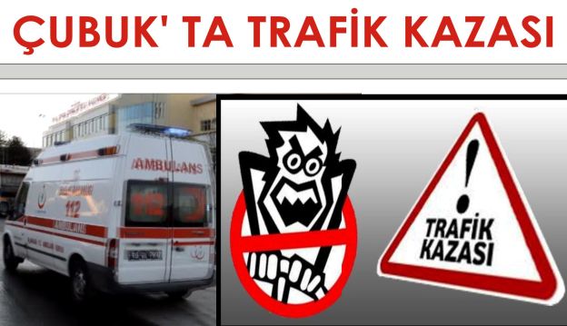 Çubuk'ta Trafik Kazası 2 Yaralı