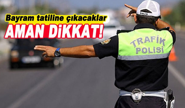BAYRAM SÜRESİNCE TRAFİK TEDBİRLERİ ARTIRILDI...