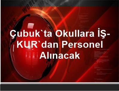 Okullara İŞ-KUR'dan Personel Alınacak