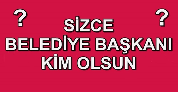 ÇUBUK BELEDİYE BAŞKANI KİM OLSUN ?