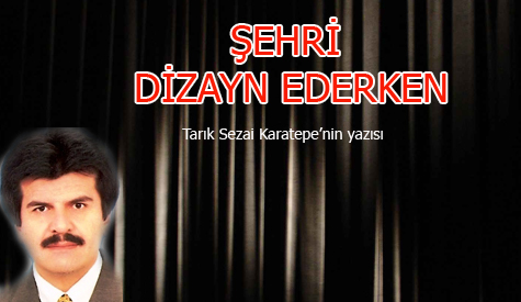 Şehri dizayn ederken!