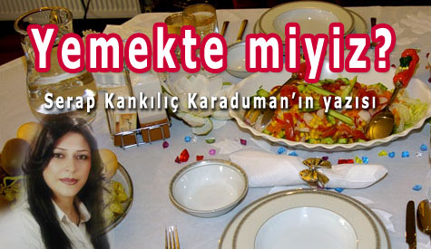 Yemekte miyiz?