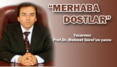 Çubuklu Prof.Dr. Mehmet Gürol'dan "Merhaba Dostlar"