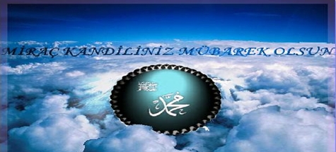 MİRAC KANDİLİNİZ MÜBAREK OLSUN