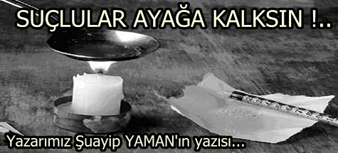 SUÇLULAR AYAĞA KALKSIN !..