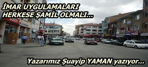 İMAR UYGULAMALARI HERKESE ŞAMİL OLMALI…