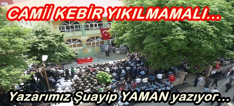 CAMİİ KEBİR YIKILMAMALI…