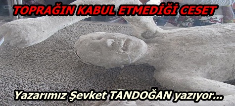TOPRAĞIN KABUL ETMEDİĞİ CESET
