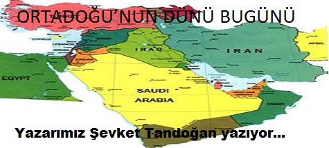 ORTADOĞU’NUN DÜNÜ BUGÜNÜ