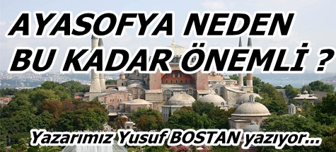 AYASOFYA NEDEN BU KADAR ÖNEMLİ ?
