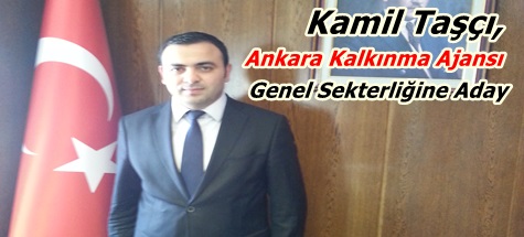 Kamil Taşçı, Ankara Kalkınma Ajansı Genel Sekterliğine Aday
