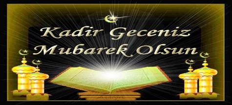 KADİR GECENİZ MÜBAREK OLSUN